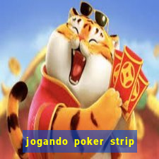 jogando poker strip com a mae